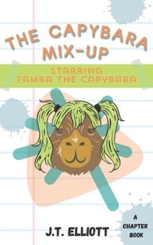 Paperback The Capybara Mix-Up: Starring Tamra the Capybara Book