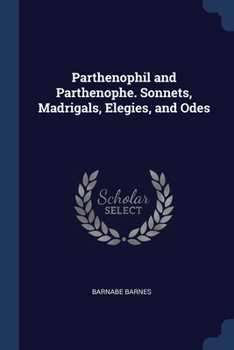 Paperback Parthenophil and Parthenophe. Sonnets, Madrigals, Elegies, and Odes Book