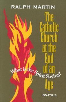 Paperback Catholic Church at the End of an Age: What is the Spirit Saying? Book