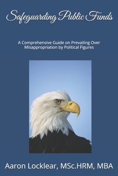 Safeguarding Public Funds: A Comprehensive Guide on Prevailing Over Misappropriation by Political Figures