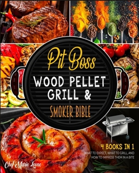 Paperback Pit Boss Wood Pellet Grill & Smoker Bible [4 Books in 1]: What to Expect, What to Grill, and How to Impress Them in a Bite Book