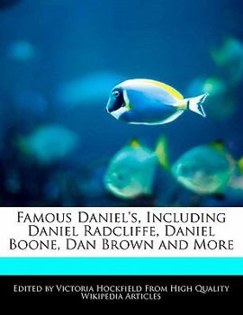 Famous Daniel's, Including Daniel Radcliffe, Daniel Boone, Dan Brown and More