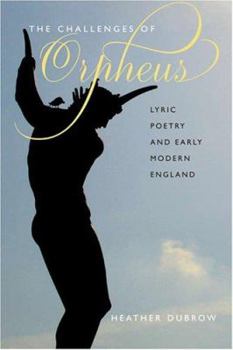 Hardcover The Challenges of Orpheus: Lyric Poetry and Early Modern England Book