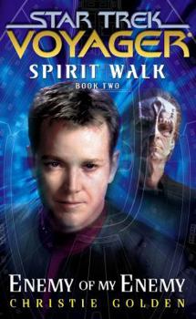 Enemy Of My Enemy: Spirit Walk Book Two - Book #2 of the Star Trek: Voyager: Spirit Walk