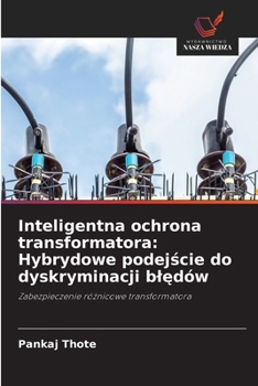 Paperback Inteligentna ochrona transformatora: Hybrydowe podejście do dyskryminacji blędów [Polish] Book