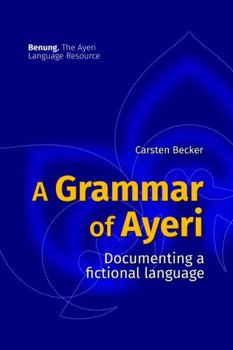 Paperback A Grammar of Ayeri: Documenting a Fictional Language Book