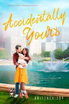Paperback Accidentally Yours: A Sweet Fake Dating Romance (Knitted in Love) Book