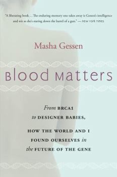 Paperback Blood Matters: From Brca1 to Designer Babies, How the World and I Found Ourselves in the Future of the Gene Book
