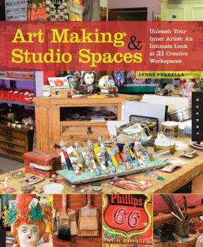 Paperback Art Making & Studio Spaces: Unleash Your Inner Artist: An Intimate Look at 31 Creative Work Spaces Book