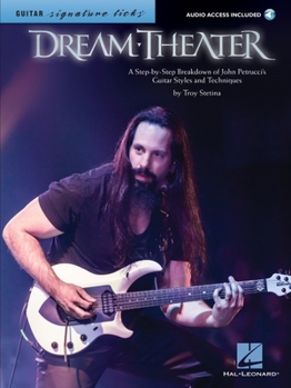 Paperback Dream Theater - Signature Licks a Step-By-Step Breakdown of John Petrucci's Guitar Styles and Techniques Book/Online Audio [With Web Access] Book
