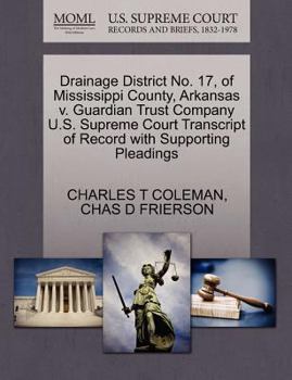 Paperback Drainage District No. 17, of Mississippi County, Arkansas V. Guardian Trust Company U.S. Supreme Court Transcript of Record with Supporting Pleadings Book