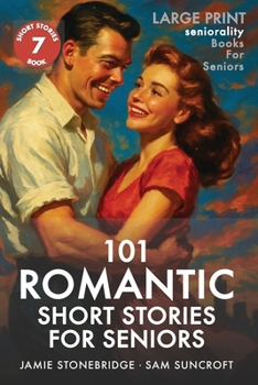 101 Romantic Short Stories for Seniors: Large Print easy to read book for Seniors with Dementia, Alzheimer’s or memory issues