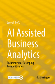 Hardcover AI Assisted Business Analytics: Techniques for Reshaping Competitiveness Book