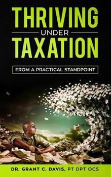 Paperback Thriving Under Taxation: From a Practical Standpoint Book