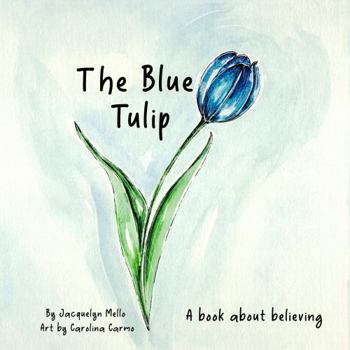 Paperback The Blue Tulip: A book about believing Book
