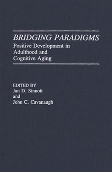 Hardcover Bridging Paradigms: Positive Development in Adulthood and Cognitive Aging Book