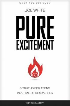 Paperback Pure Excitement: 3 Truths for Teens in a Time of Sexual Lies Book