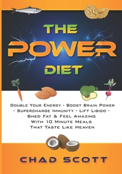 Paperback The Power Diet: Double Your Energy - Boost Brain Power- Supercharge Immunity - Lift Libido -Shed Fat & Feel Amazing- With 10 Minute Me Book