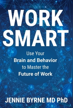 Hardcover Work Smart: Use Your Brain and Behavior to Master the Future of Work Book