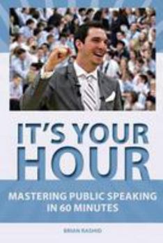 Paperback It's Your Hour: Mastering Public Speaking in 60 Minutes Book