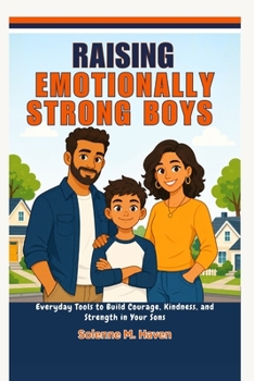 Paperback Raising Emotionally Strong Boys: Everyday Tools to Build Courage, Kindness, and Strength in Your Sons Book