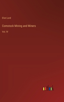 Hardcover Comstock Mining and Miners: Vol. IV Book