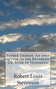Father Damien - The Famous Open Letter to the Reverend Doctor Hyde of Honolulu