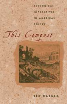Hardcover This Compost: Ecological Imperatives in American Poetry Book
