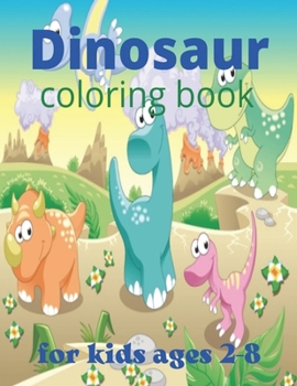 Dinosaur coloring book for kids ages 2-8: 25 funny dinosaurs