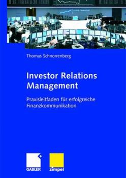 Paperback Investor Relations Management: Praxisleitfaden Für Erfolgreiche Finanzkommunikation [German] Book