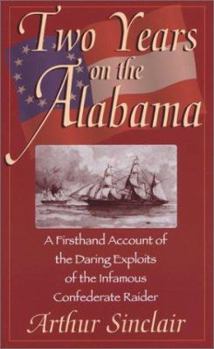 Paperback Two Years on the Alabama: A Firsthand Account of the Daring Exploits of the Infamous Confederate Raider Book