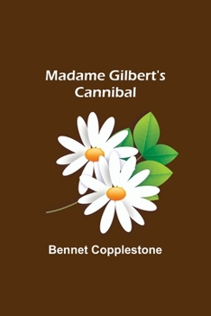 Madame Gilbert's Cannibal - Primary Source Edition