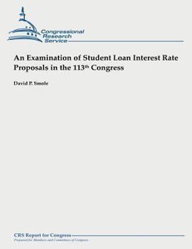 Paperback An Examination of Student Loan Interest Rate Proposals in the 113th Congress Book