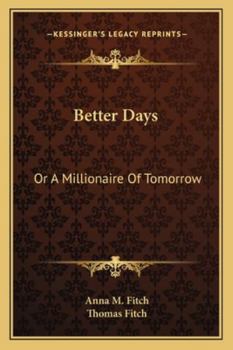 Paperback Better Days: Or A Millionaire Of Tomorrow Book