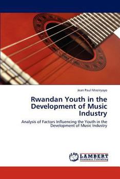 Paperback Rwandan Youth in the Development of Music Industry Book