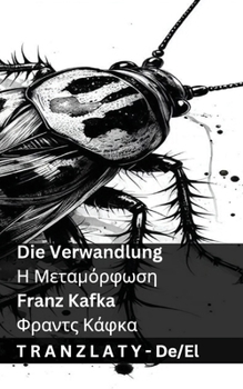 Die Verwandlung / ? ?etaµ??f?s?: Tranzlaty Deutsch ???????? (Greek Edition)