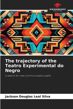 The trajectory of the Teatro Experimental do Negro