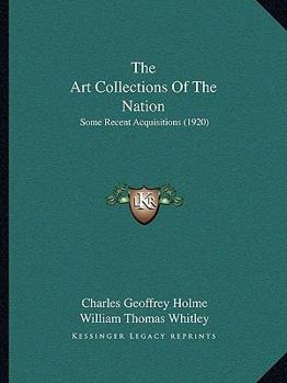 Paperback The Art Collections Of The Nation: Some Recent Acquisitions (1920) Book