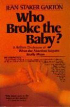 Paperback Who Broke the Baby: What the Abortion Slogans Really Mean Book