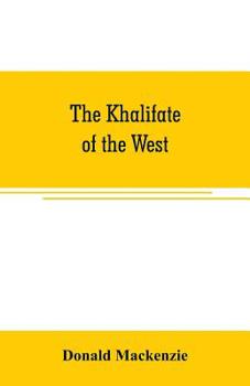 Paperback The Khalifate of the West: being a general description of Morocco Book