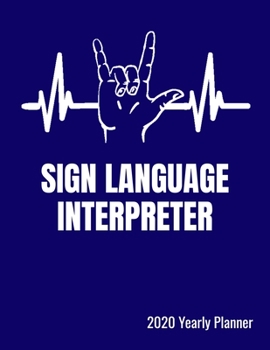 Paperback Sign Language Interpreter 2020 Yearly Planner: ASL Monthly Calendar with Notes - 129 Pages, 8.5" x 11" (21.59 x 27.94cm), Durable Soft Cover Book