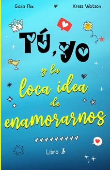 Paperback Tú, yo y la loca idea de enamorarnos: Comedia romántica #1 [Spanish] Book