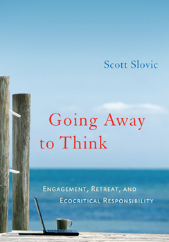 Paperback Going Away to Think: Engagement, Retreat, and Ecocritical Responsibility Book