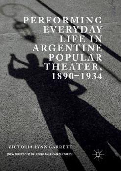 Performing Everyday Life in Argentine Popular Theater, 1890–1934