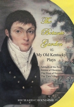 Hardcover The Botanic Garden and My Old Kentucky Plays Book