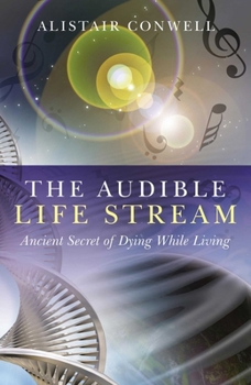 Paperback The Audible Life Stream: Ancient Secret of Dying While Living Book
