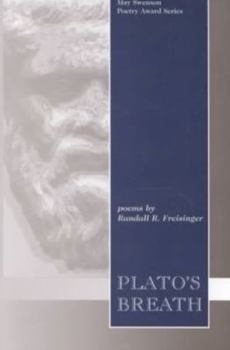 Plato's Breath: Poems (May Swenson Poetry Award Series) - Book #1 of the Swenson Poetry Award