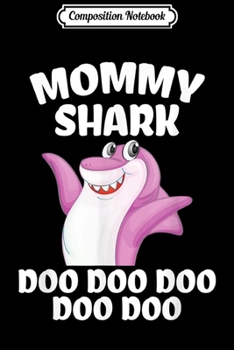 Composition Notebook: Mommy Shark Doo Doo Funny Gift Idea for mother wife  Journal/Notebook Blank Lined Ruled 6x9 100 Pages