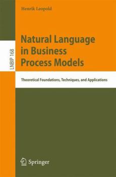 Paperback Natural Language in Business Process Models: Theoretical Foundations, Techniques, and Applications Book