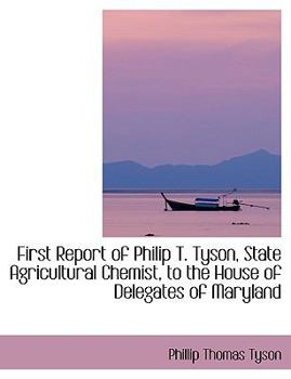 Paperback First Report of Philip T. Tyson, State Agricultural Chemist, to the House of Delegates of Maryland [Large Print] Book